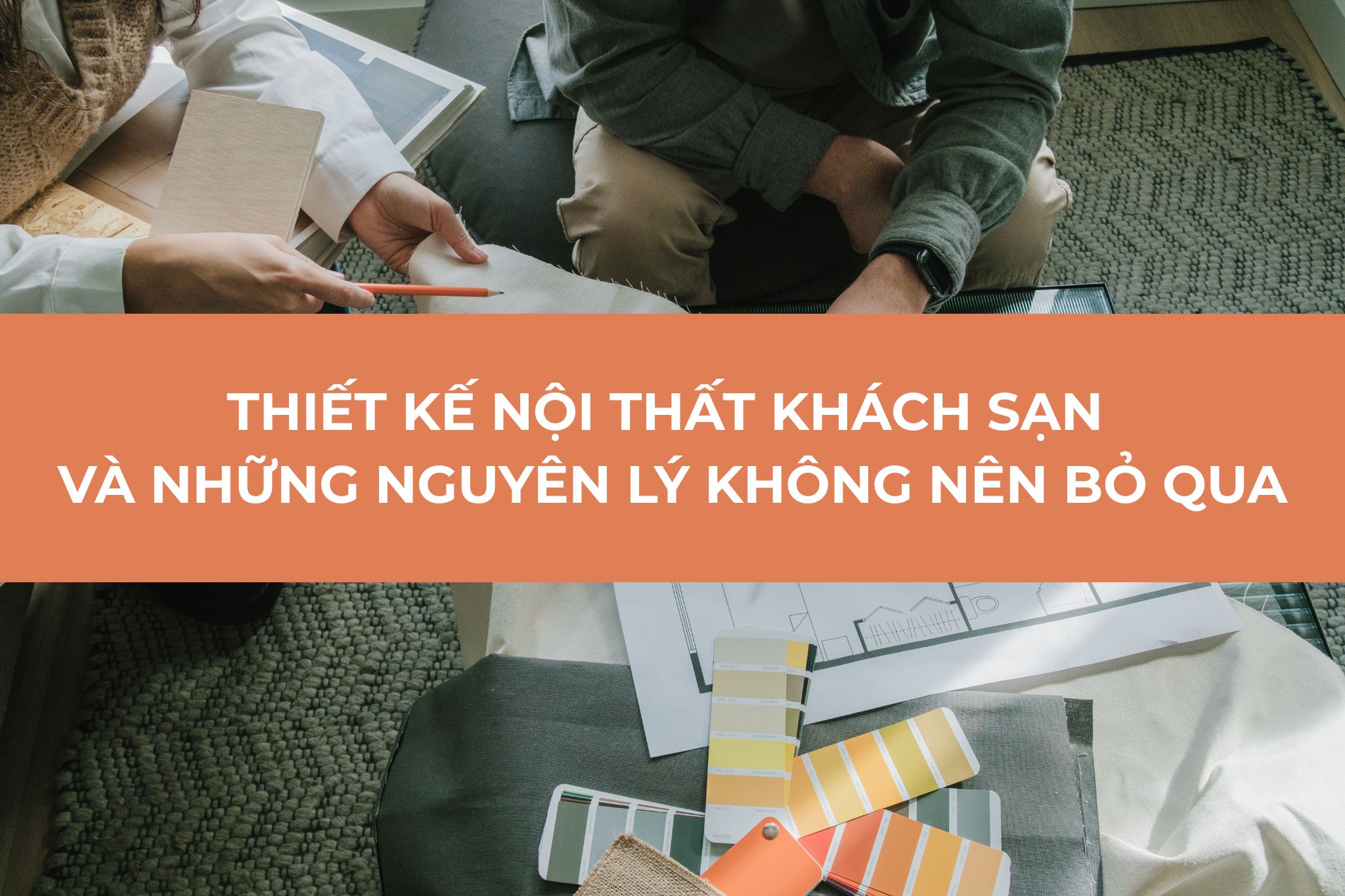 Thiết kế nội thất khách sạn và những nguyên lý không nên bỏ qua